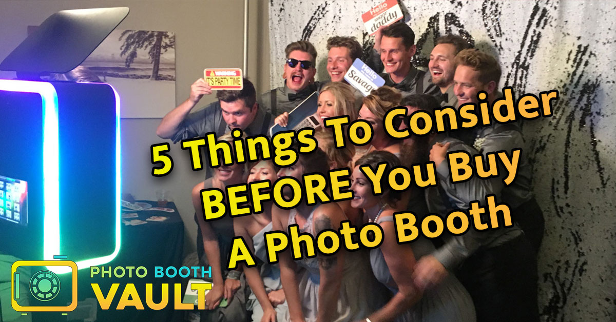 5 Things To Consider Before You Buy A Photo Booth