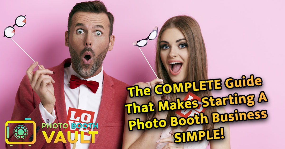 The Complete Guide That Makes Starting A Photo Booth Business Simple